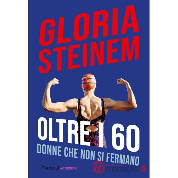 Oltre i 60. Donne che non si fermano