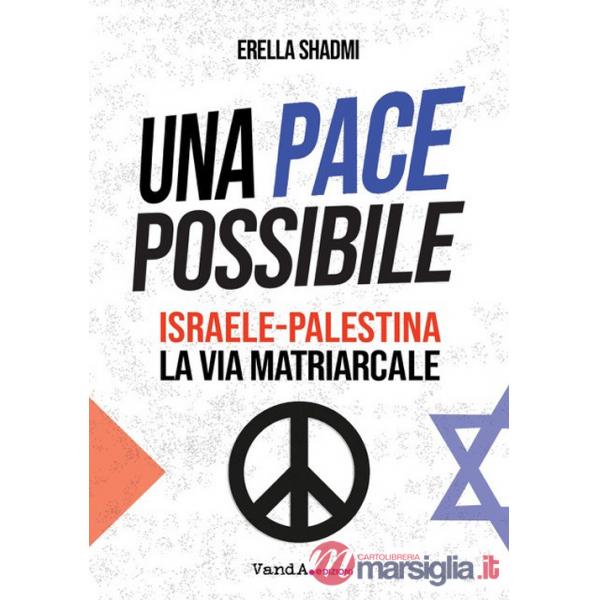 Pace possibile. Israele-Palestina, la via matriarcale (Una)