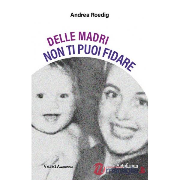 Delle madri non ti puoi fidare