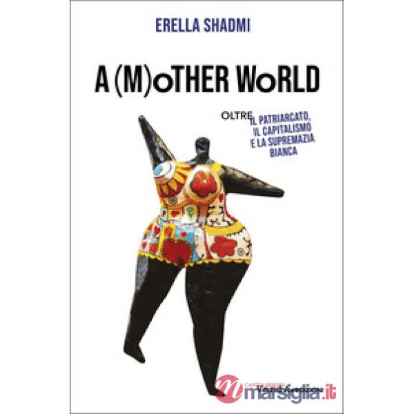 (m)other's world. Oltre il patriarcato, il capitalismo e la supremazia bianca (A)