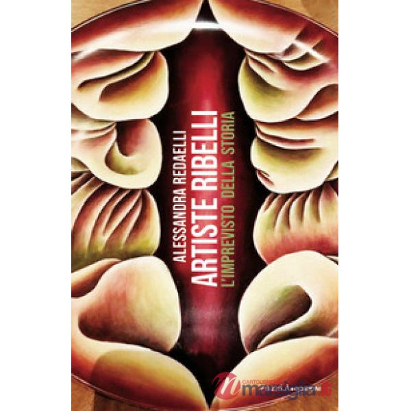 Artiste ribelli, l'imprevisto della storia