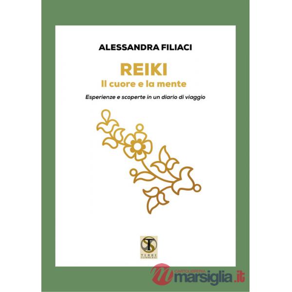 Reiki. Il cuore e la mente. Esperienze e scoperte in un diario di viaggio