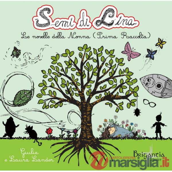 Semi di Lina. Le novelle della nonna. Prima raccolta