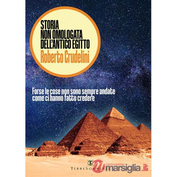 Storia non omologata dell'antico Egitto. Forse le cose non sono sempre andate come ci hanno fatto credere