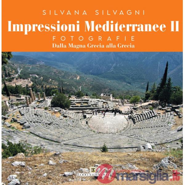 Impressioni mediterranee. Vol. 2: Dalla Magna Grecia alla Grecia