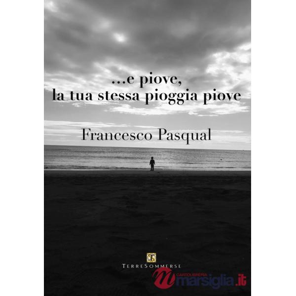 ... e piove, la tua stessa pioggia piove