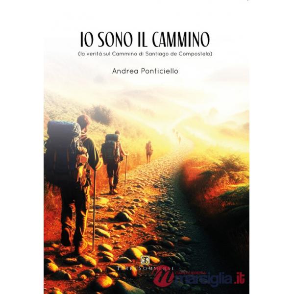 Io sono il cammino. La verità sul cammino di Santiago di Compostela