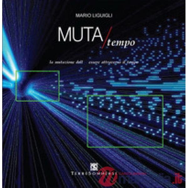 Muta/Tempo. La mutazione dell'essere attraverso il tempo