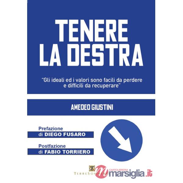 Tenere la destra. «Gli ideali ed i valori sono facili da perdere e difficili da recuperare»