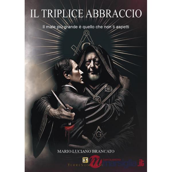 Triplice abbraccio. Il male più grande è quello che non ti aspetti (Il)