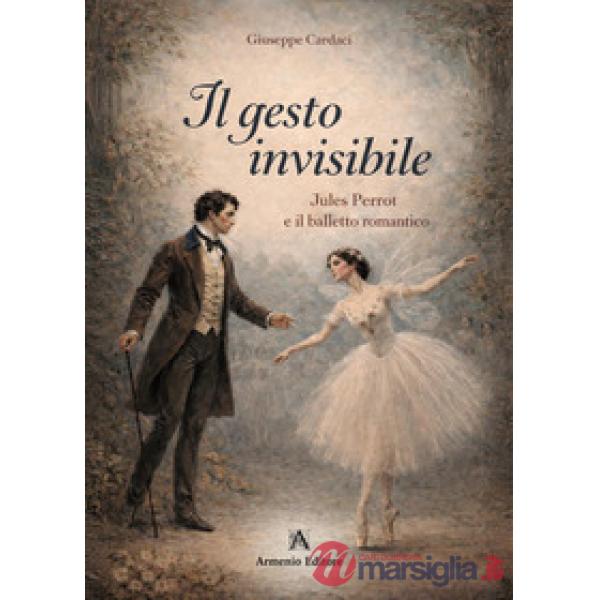 Il gesto invisibile. Jules Perrot e il balletto romantico