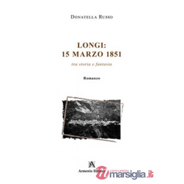 Longi: 15 Marzo 1851. Tra storia e fantasia