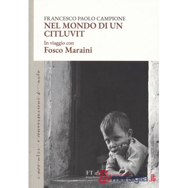 Nel mondo di un citluvit. In viaggio con Fosco Maraini