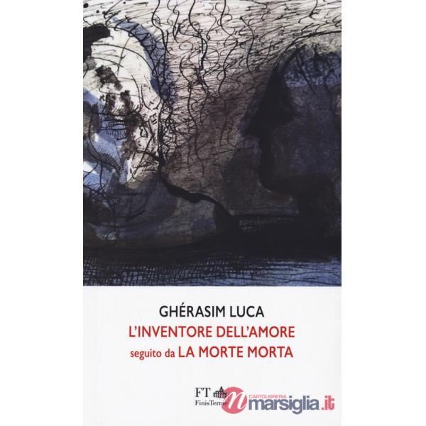 Inventore dell'amore seguito da La Morte morta (L')