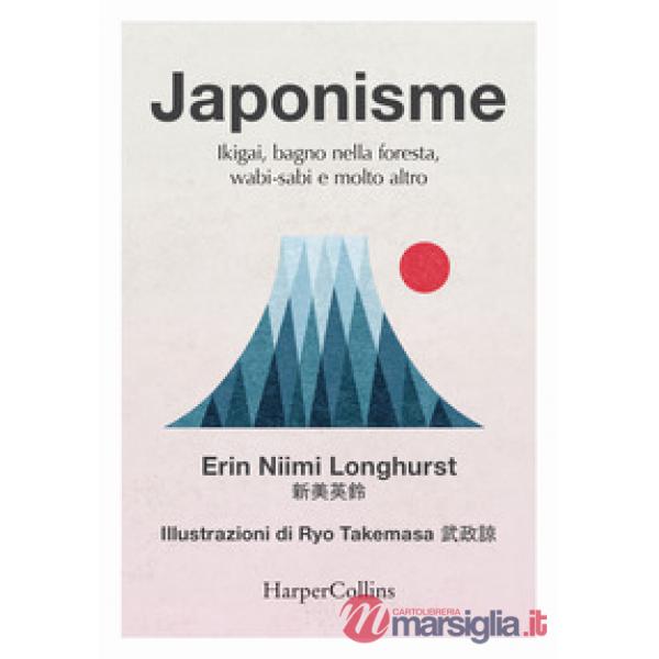 Japonisme. Ikigai, bagno nella foresta, wabi-sabi e molto altro