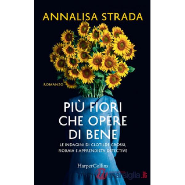 Più fiori che opere di bene. Le indagini di Clotilde Grossi, fioraia e apprendis