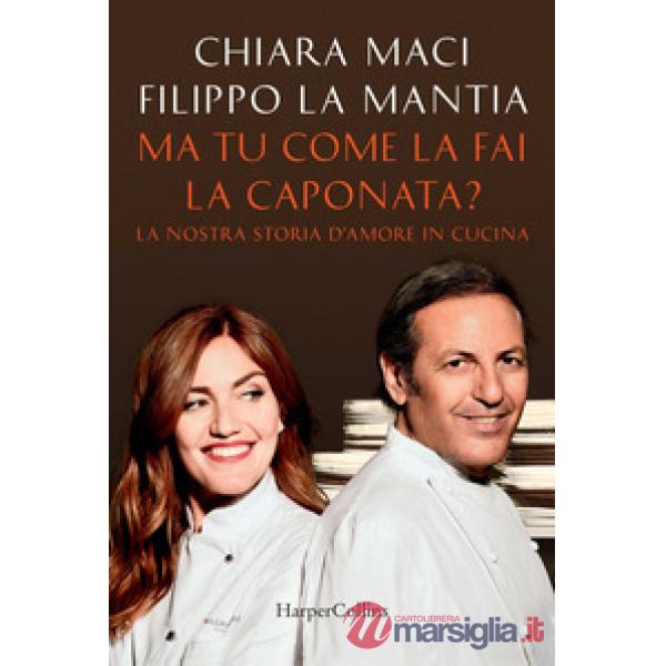 Ma tu come la fai la caponata? La nostra storia d'amore in cucina