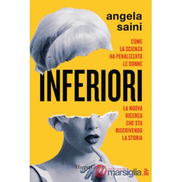 Inferiori. Come la scienza ha penalizzato le donne. La nuova ricerca che sta ris