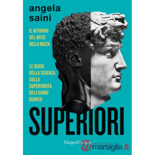 Superiori. Il ritorno del mito della razza. Le bugie della scienza sulla superiorità dell'uomo bianco
