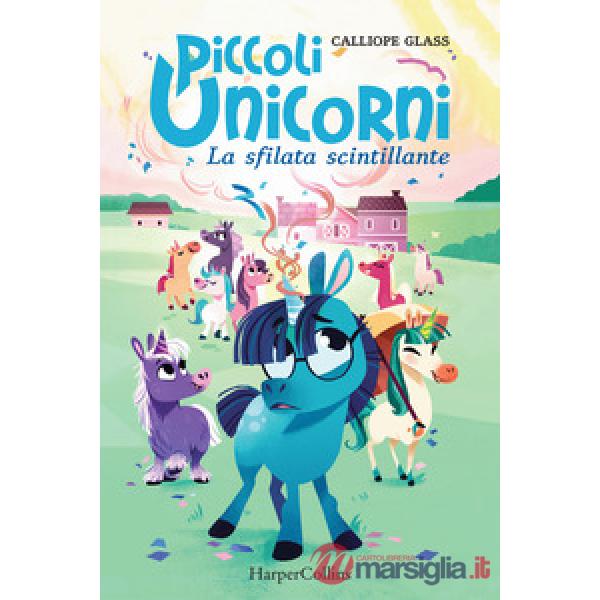 Sfilata scintillante. Piccoli unicorni (La). Vol. 2