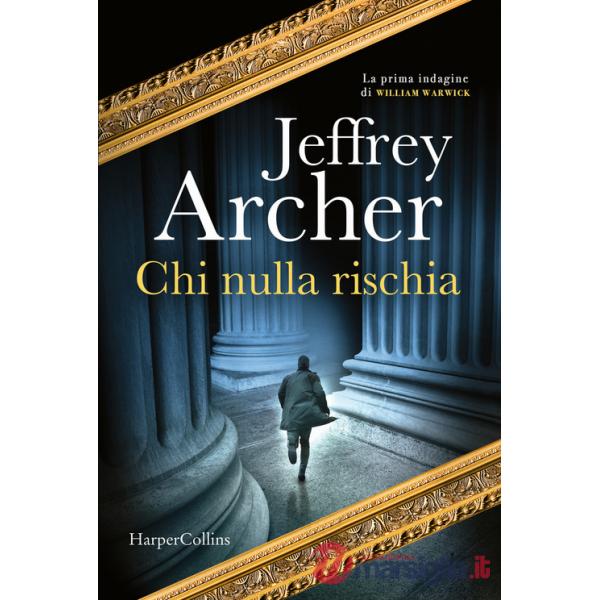 Chi nulla rischia. La prima indagine di William Warwick