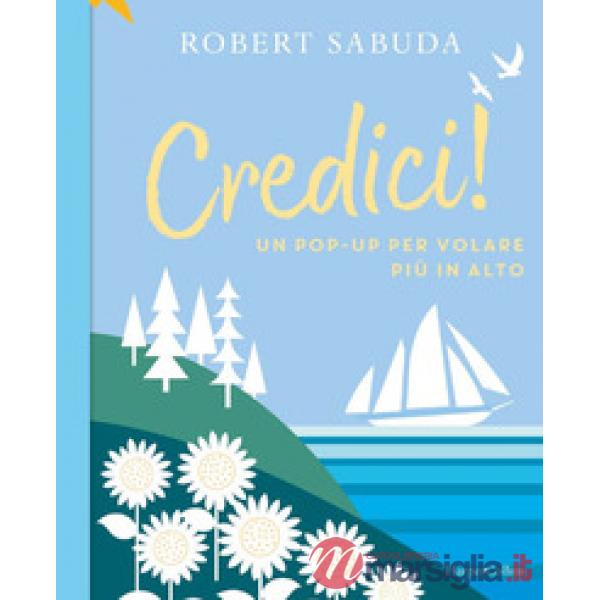 Credici! Un pop-up per volare più in alto. Ediz. a colori