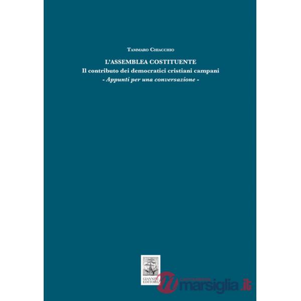 Assemblea Costituente. Il contributo dei democratici cristiani campani. Appunti per una conversazione (L')