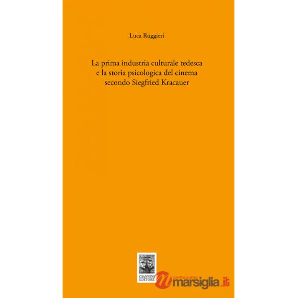 Prima industria culturale tedesca e la storia della psicologia del cinema secondo Siegfried Kracauer (La)