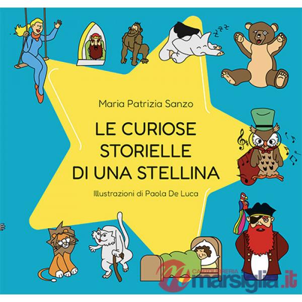 Curiose storielle di una stellina. Ediz. illustrata (Le)
