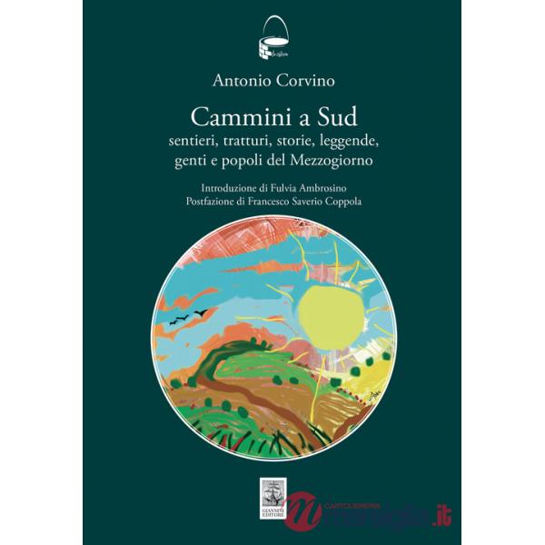 Cammini a sud. Sentieri, tratturi, storie, leggende, genti e popoli del Mezzogiorno