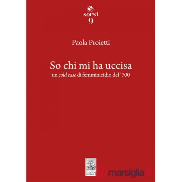 So chi mi ha uccisa. Un cold case di femminicidio del '700