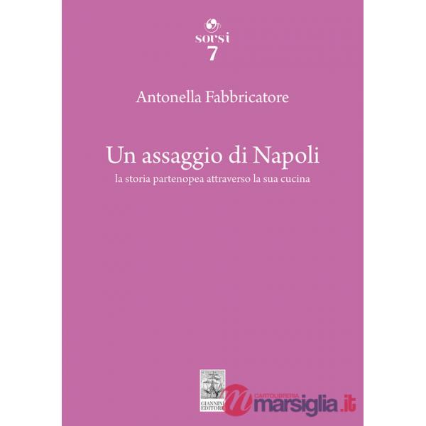 Assaggio di Napoli. La storia partenopea attraverso la sua cucina (Un)