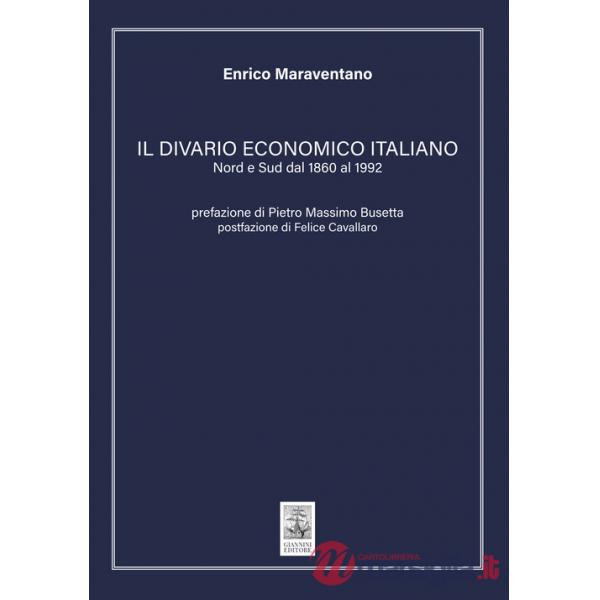 Divario economico italiano. Nord e Sud dal 1860 al 1992 (Il)
