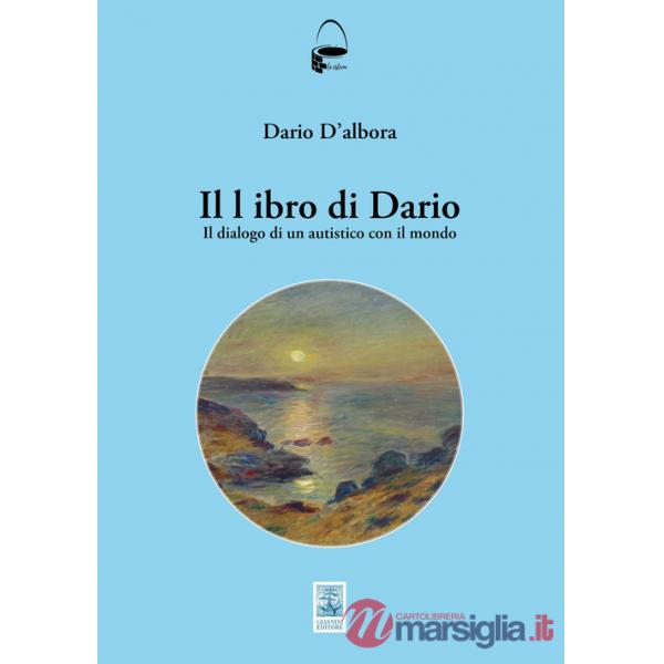 Libro di Dario. Il dialogo di un autistico con il mondo (Il)