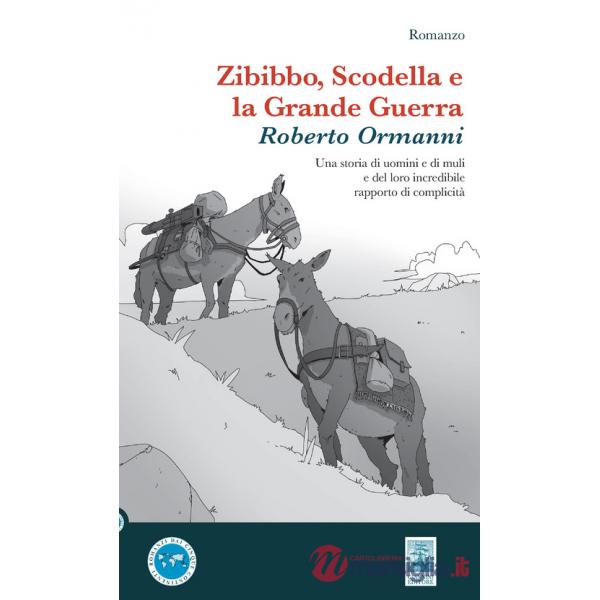 Zibibbo, Scodella e la Grande Guerra. Una storia di uomini e di muli e del loro incredibile rapporto di complicità