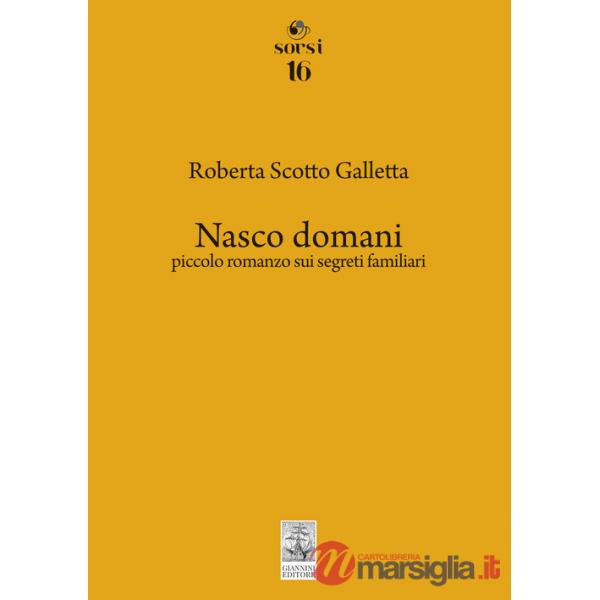 Nasco domani. Piccolo romanzo sui segreti familiari