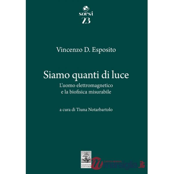 Siamo quanti di luce. L'uomo elettromagnetico e la biofisica misurabile