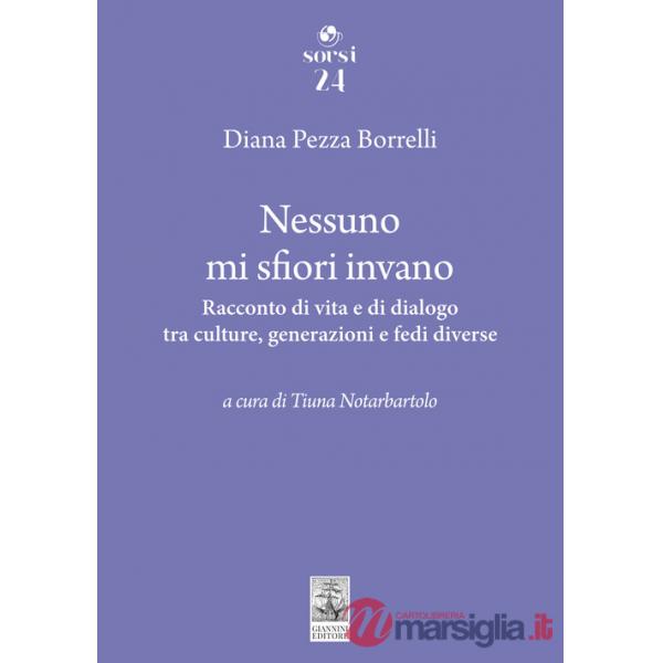 Nessuno mi sfiori invano. Racconto di vita e di dialogo tra culture, generazioni e fedi diverse