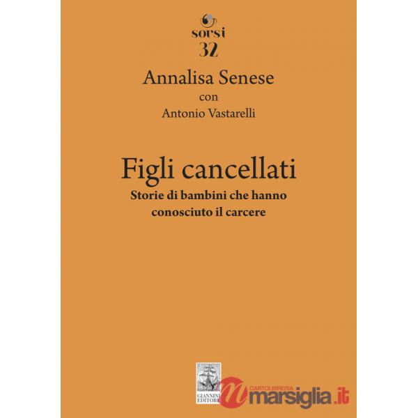 Figli cancellati. Storie di bambini che hanno conosciuto il carcere
