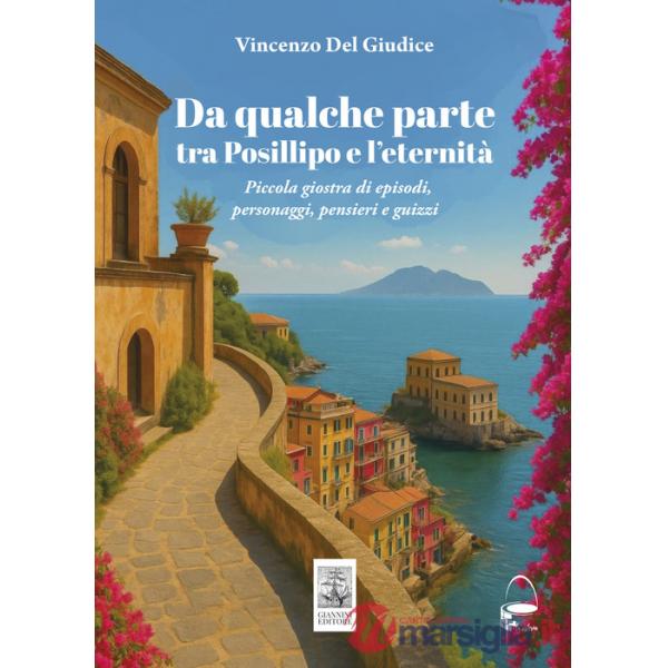 Da qualche parte tra Posillipo e l'eternità. Piccola giostra di episodi, personaggi, pensieri...