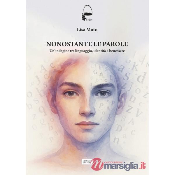 Nonostante le parole. Un'indagine tra linguaggio, identità e benessere