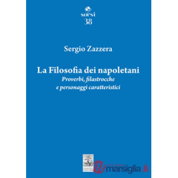 Filosofia dei napoletani. Proverbi, filastrocche e personaggi caratteristici (La)