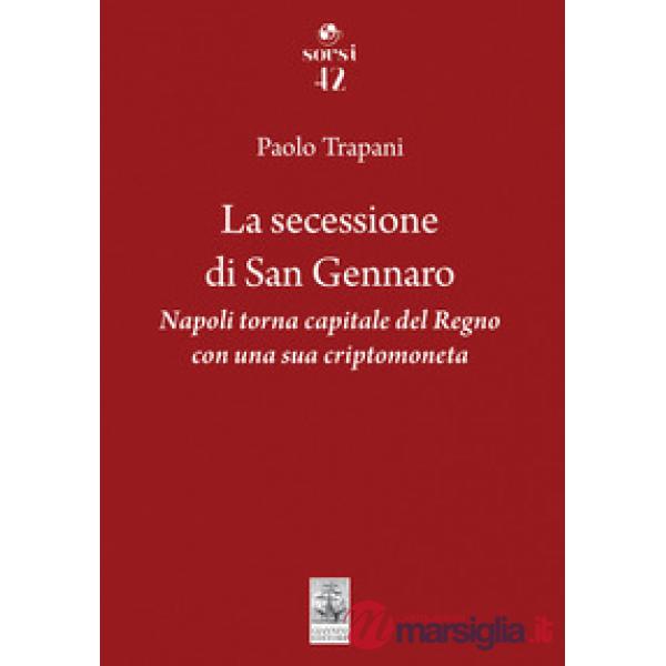 Secessione di San Gennaro. Napoli torna capitale del Regno con una sua criptomoneta (La)
