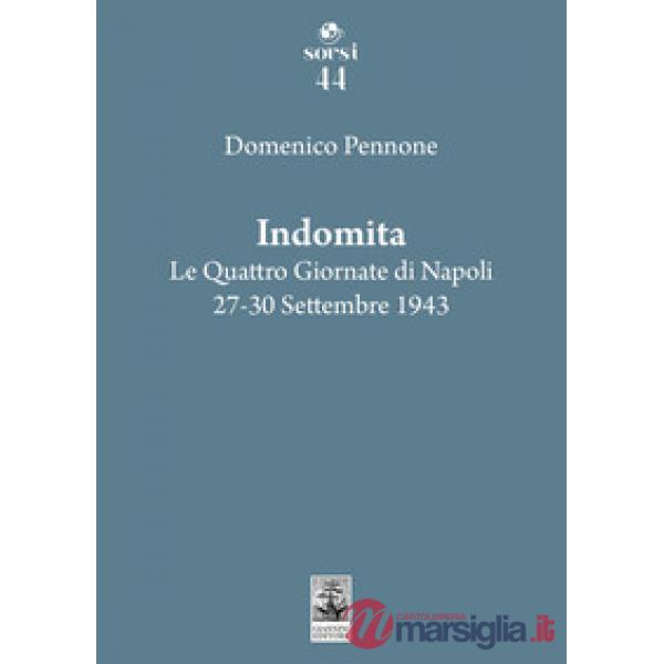 Indomita. Le quattro giornate di Napoli 27-30 settembre 1943