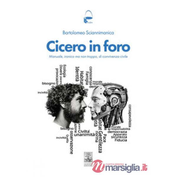 Cicero in foro. Manuale ironico, ma non troppo, di convivenza civile