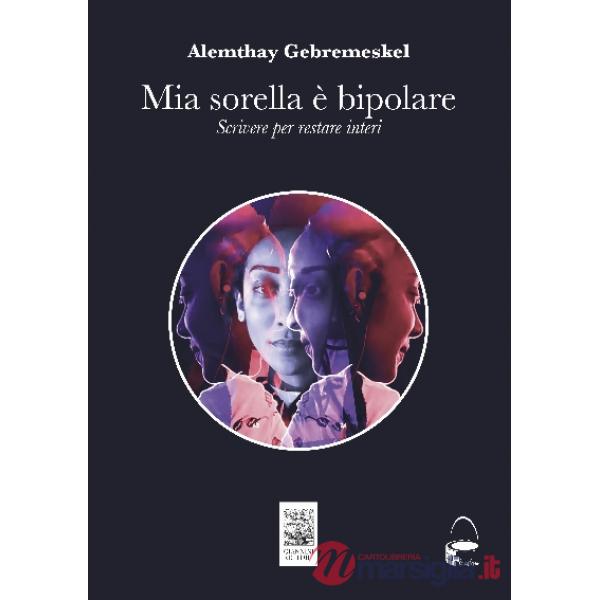 Mia sorella è bipolare. Scrivere per restare interi