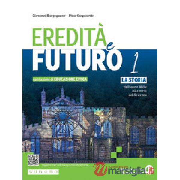 EREDITA' E FUTURO 1 EDIZIONE CON LEZIONI DI EDUCAZIONE CIVICA