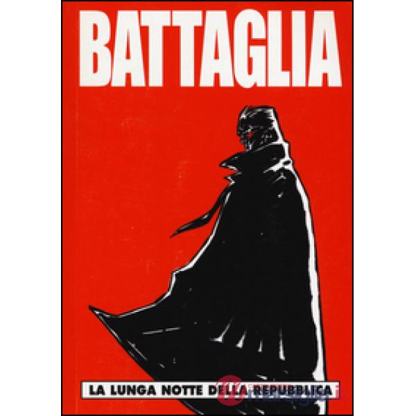 Battaglia. Vol. 2: La lunga notte della Repubblica