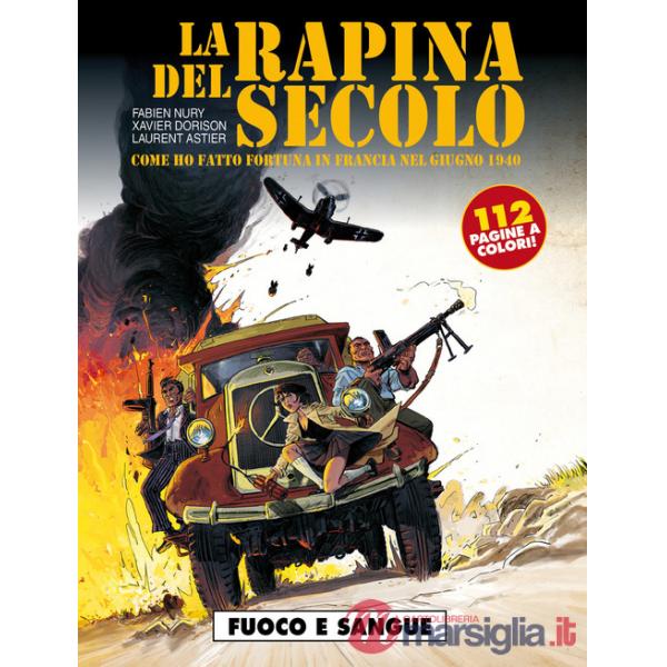 Fuoco e sangue. La rapina del secolo. Come ho fatto fortuna in Francia nel giugno 1940