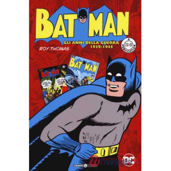 Batman. Gli anni della guerra 1939-1945